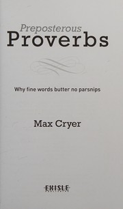 Cover of: Preposterous Proverbs: Why Fine Words Butter No Parsnips