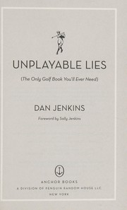 Cover of: Unplayable lies: (The only golf book you'll ever need)