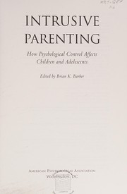 Cover of: Intrusive parenting: how psychological control affects children and adolescents