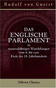 Cover of: Das Englische Parlament in tausendjährigen Wandelungen vom 9. bis zum Ende des 19. Jahrhunderts