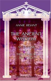 Cover of: The Ancient Wisdom: An outline of theosophical teachings