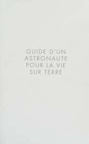 Guide d'un astronaute pour la vie sur Terre by Chris Hadfield
