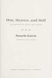 Cover of: Hoe, heaven, and hell: my boyhood in rural New Mexico