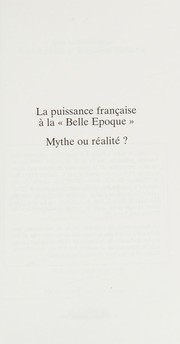 Cover of: La Puissance française à la "Belle Epoque": mythe ou réalité? : actes du colloque, Paris 14-15 décembre 1989