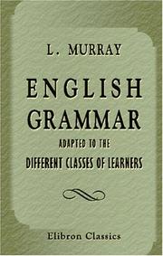 English grammar, adapted to the different classes of learners by Lindley Murray