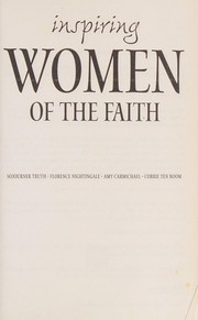 Cover of: Inspiring women of the faith: Sojourner Truth, Florence Nightengale, Amy Carmichael, Corrie ten Boom
