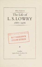 Cover of: The life of L. S. Lowry, 1887-1976