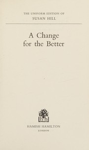 Cover of: A change for the better. by Susan Hill