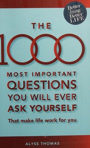Cover of: 1000 Most Important Questions You Will Ever Ask Yourself: That Make Life Work for You