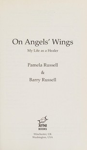 Cover of: On Angels' Wings: My Life As a Healer
