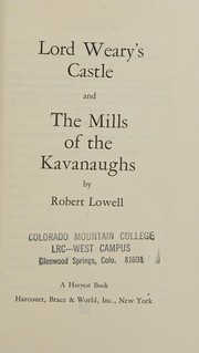 Cover of: Lord Weary's castle and The mills of the Kavanaughs by Robert Lowell