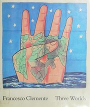 Cover of: Francesco Clemente: three worlds