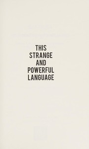 Cover of: This strange and powerful language