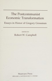 Cover of: The postcommunist economic transformation: essays in honor of Gregory Grossman