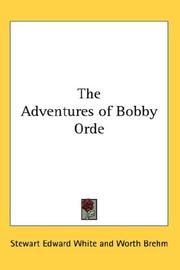 The adventures of Bobby Orde by Stewart Edward White, Worth Brehm