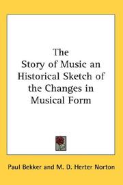 Cover of: The Story of Music an Historical Sketch of the Changes in Musical Form