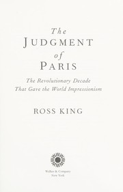Cover of: The judgment of Paris: the revolutionary decade that gave the world impressionism