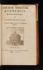 Cover of: Guilelmi Oughtred ... Opuscula mathematica hactenus inedita