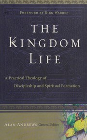 Cover of: The kingdom life: a practical theology of discipleship and spiritual formation