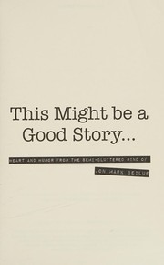 Cover of: This might be a good story ...: heart and humor from the semi-cluttered mind of Jon Mark Beilue