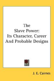 Cover of: The Slave Power: Its Character, Career And Probable Designs