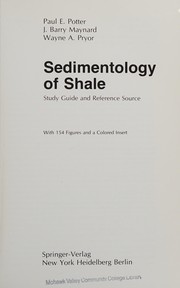 Sedimentology of shale:  study guide and reference source, by Paul Edwin Potter, James Barry Maynard and Wayne Arthur Pryor by J.B. Maynard, Paul E. Potter, J. Barry Maynard, Wayne A. Pryor