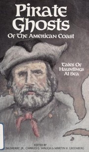 Cover of: Pirate ghosts of the American coast: stories of hauntings at sea