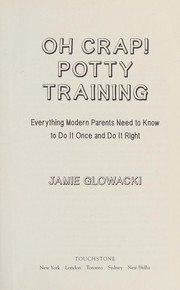Cover of: Oh crap! potty training by Jamie Glowacki