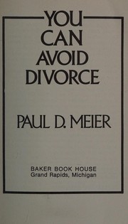 Cover of: You can avoid divorce by Paul D. Meier