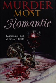 Cover of: Murder most romantic: passionate tales of life and death