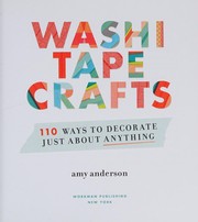 Cover of: Washi Tape Crafts: 125 Ways to Decorate Your Life