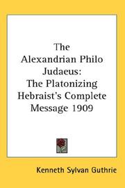 Cover of: The Alexandrian Philo Judaeus: The Platonizing Hebraist's Complete Message 1909