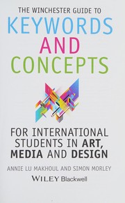 Cover of: The Winchester guide to keywords and concepts for international students in art, media and design by A. L. Makhoul