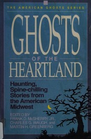 Cover of: Ghosts of the heartland by edited by Frank D. McSherry, Jr., Charles G. Waugh, and Martin H. Greenberg.