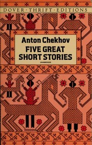 Cover of: Five great short stories (Дама с собачкой / Дом с мезонином / Крыжовник / Мужики / Чёрный монах)