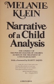 Narrative of a child analysis by Melanie Klein