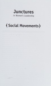 Cover of: Junctures in Women's Leadership - Social Movements by Mary K. Trigg, Mary K. Trigg, Alison R. Bernstein, Alison R. Bernstein, Blanche Wiesen Cook