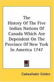 Cover of: The History Of The Five Indian Nations Of Canada Which Are Dependent On The Province Of New York In America 1747
