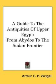 Cover of: A Guide To The Antiquities Of Upper Egypt: From Abydos To The Sudan Frontier