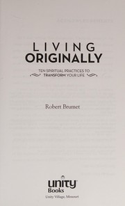 Cover of: Living originally: ten spiritual practices to transform your life