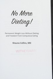 Cover of: No more dieting!: permanent weight loss without dieting and freedom from compulsive eating