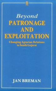 Cover of: Beyond patronage and exploitation: changing agrarian relations in South Gujarat