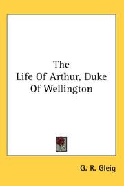 Cover of: The Life Of Arthur, Duke Of Wellington by G. R. Gleig