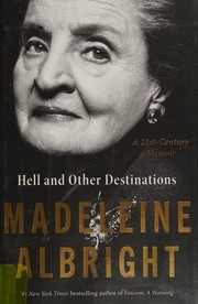 Hell and Other Destinations by Madeleine Korbel Albright