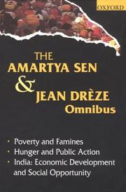 The Amartya Sen and Jean Drèze omnibus : comprising poverty and famines, hunger and public action, India: economic development and social opportunity