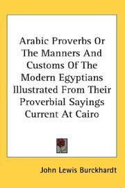 Cover of: Arabic Proverbs Or The Manners And Customs Of The Modern Egyptians Illustrated From Their Proverbial Sayings Current At Cairo