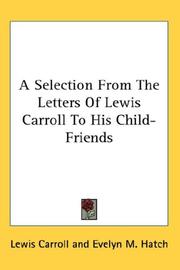 Cover of: A Selection From The Letters Of Lewis Carroll To His Child-Friends