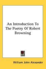 An introduction to the poetry of Robert Browning by W. J. Alexander