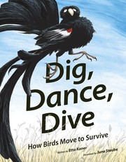 Cover of: Dig, Dance, Dive: How Birds Move to Survive