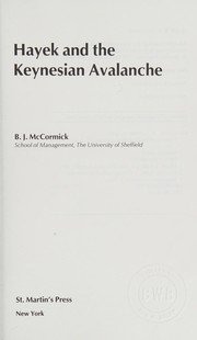Hayek and the Keynesian avalanche by McCormick, B. J.